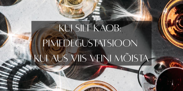 Kui silt kaob: pimedegustatsioon kui aus viis veini mõista
